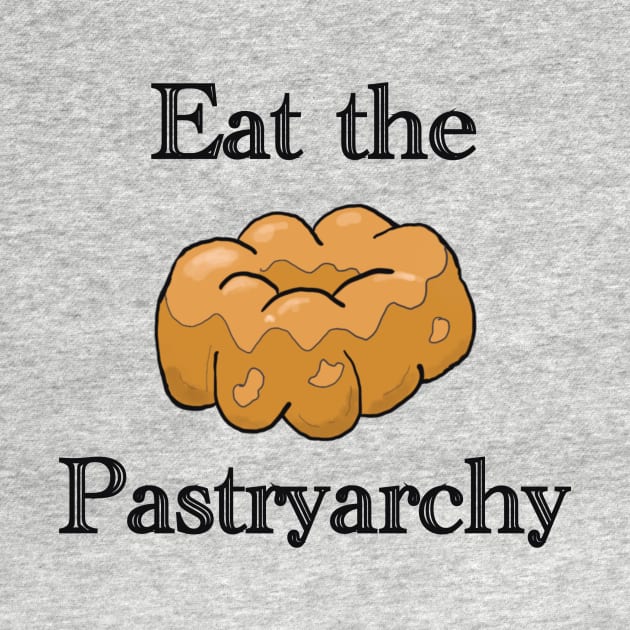 Eat the Pastryarchy by KBandGM